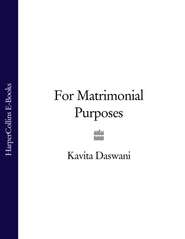 бесплатно читать книгу For Matrimonial Purposes автора Kavita Daswani