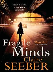 бесплатно читать книгу Fragile Minds автора Claire Seeber