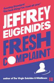 бесплатно читать книгу Fresh Complaint автора Jeffrey Eugenides