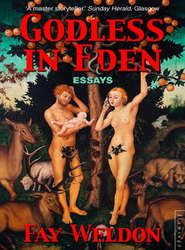 бесплатно читать книгу Godless in Eden автора Fay Weldon