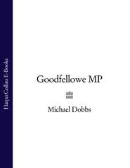 бесплатно читать книгу Goodfellowe MP автора Michael Dobbs