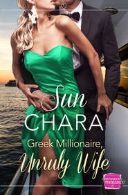 бесплатно читать книгу Greek Millionaire, Unruly Wife автора Sun Chara