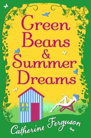 бесплатно читать книгу Green Beans and Summer Dreams автора Catherine Ferguson