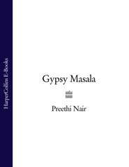 бесплатно читать книгу Gypsy Masala автора Preethi Nair