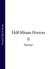 бесплатно читать книгу Half-Minute Horrors автора  Various