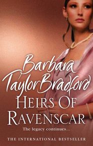 бесплатно читать книгу Heirs of Ravenscar автора Barbara Taylor Bradford