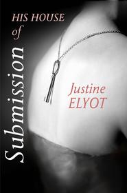 бесплатно читать книгу His House of Submission автора Justine Elyot
