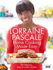 бесплатно читать книгу Home Cooking Made Easy автора Lorraine Pascale