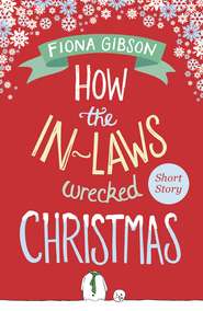 бесплатно читать книгу How the In-Laws Wrecked Christmas автора Fiona Gibson