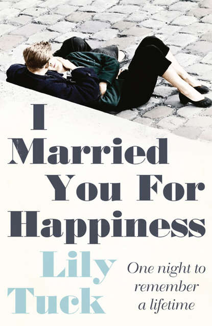 бесплатно читать книгу I Married You For Happiness автора Lily Tuck