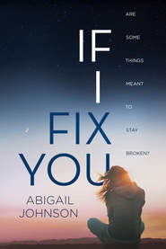 бесплатно читать книгу If I Fix You автора Эбигейл Джонсон