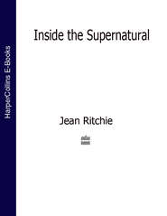 бесплатно читать книгу Inside the Supernatural автора Jean Ritchie