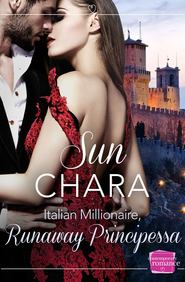 бесплатно читать книгу Italian Millionaire, Runaway Principessa автора Sun Chara