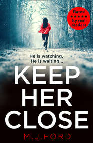 бесплатно читать книгу Keep Her Close автора M.J. Ford
