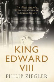 бесплатно читать книгу King Edward VIII автора Philip Ziegler