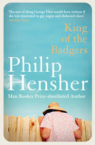 бесплатно читать книгу King of the Badgers автора Philip Hensher