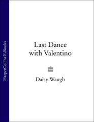 бесплатно читать книгу Last Dance with Valentino автора Daisy Waugh