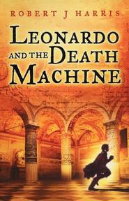 бесплатно читать книгу Leonardo and the Death Machine автора Robert Harris