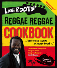 бесплатно читать книгу Levi Roots’ Reggae Reggae Cookbook автора Levi Roots