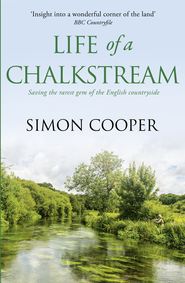бесплатно читать книгу Life of a Chalkstream автора Simon Cooper