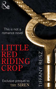 бесплатно читать книгу Little Red Riding Crop автора Tiffany Reisz