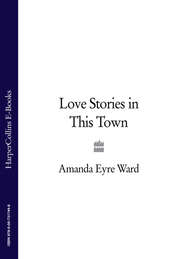 бесплатно читать книгу Love Stories in This Town автора Amanda Ward