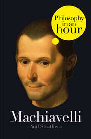бесплатно читать книгу Machiavelli: Philosophy in an Hour автора Paul Strathern