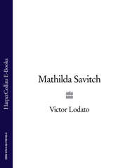 бесплатно читать книгу Mathilda Savitch автора Victor Lodato