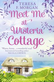 бесплатно читать книгу Meet Me at Wisteria Cottage автора Teresa Morgan