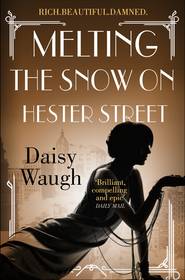 бесплатно читать книгу Melting the Snow on Hester Street автора Daisy Waugh