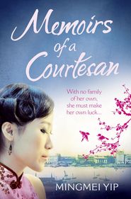 бесплатно читать книгу Memoirs of a Courtesan автора Mingmei Yip