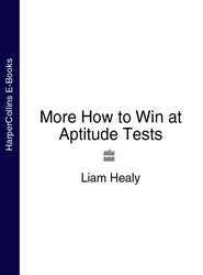 бесплатно читать книгу More How to Win at Aptitude Tests автора Liam Healy