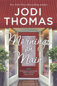 бесплатно читать книгу Mornings On Main автора Jodi Thomas