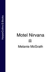 бесплатно читать книгу Motel Nirvana автора Melanie McGrath