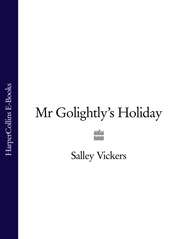 бесплатно читать книгу Mr Golightly’s Holiday автора Salley Vickers