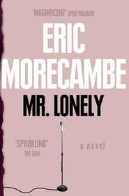 бесплатно читать книгу Mr Lonely автора Eric Morecambe