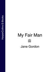 бесплатно читать книгу My Fair Man автора Jane Gordon