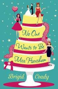бесплатно читать книгу No One Wants to Be Miss Havisham автора Brigid Coady