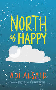 бесплатно читать книгу North Of Happy автора Adi Alsaid