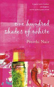 бесплатно читать книгу One Hundred Shades of White автора Preethi Nair