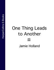 бесплатно читать книгу One Thing Leads to Another автора Jamie Holland