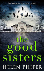 бесплатно читать книгу The Good Sisters: The perfect scary read to curl up with this winter автора Helen Phifer