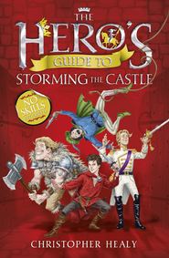 бесплатно читать книгу The Hero’s Guide to Storming the Castle автора Christopher Healy