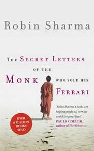 бесплатно читать книгу The Secret Letters of the Monk Who Sold His Ferrari автора Робин Шарма