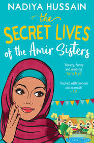 бесплатно читать книгу The Secret Lives of the Amir Sisters: the ultimate heart-warming read for 2018 автора Nadiya Hussain