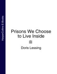 бесплатно читать книгу Prisons We Choose to Live Inside автора Дорис Лессинг