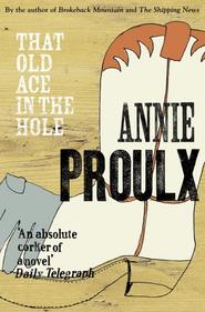 бесплатно читать книгу That Old Ace in the Hole автора Энни Пру