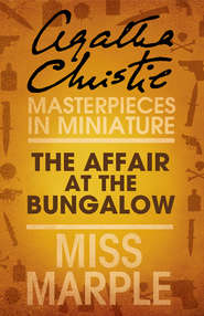 бесплатно читать книгу The Affair at the Bungalow: A Miss Marple Short Story автора Агата Кристи