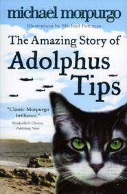 бесплатно читать книгу The Amazing Story of Adolphus Tips автора Michael Morpurgo