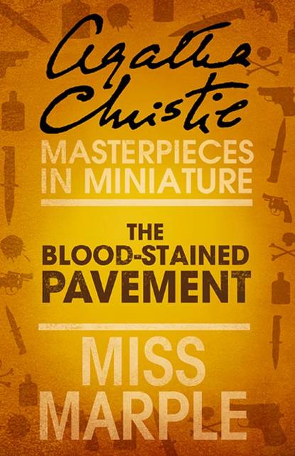 The Blood-Stained Pavement: A Miss Marple Short Story